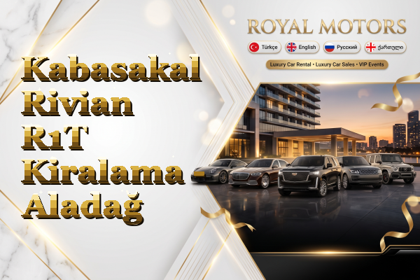 Kabasakal Rivian R1T Kiralama - Aladağ