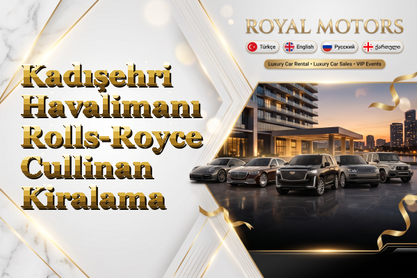 Kadışehri Havalimanı Rolls-Royce Cullinan Kiralama