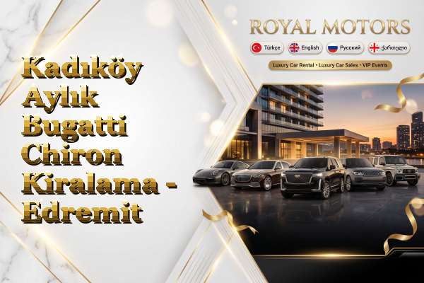 Kadıköy Aylık Bugatti Chiron Kiralama - Edremit