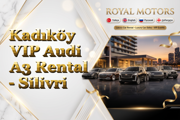 Kadıköy VIP Audi A3 Rental - Silivri