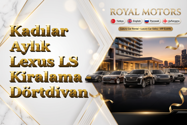 Kadılar Aylık Lexus LS Kiralama - Dörtdivan