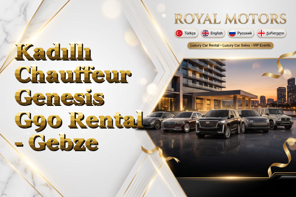 Kadıllı Chauffeur Genesis G90 Rental - Gebze