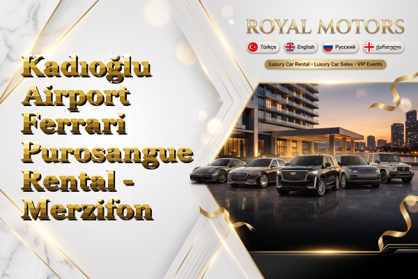 Kadıoğlu Airport Ferrari Purosangue Rental - Merzifon