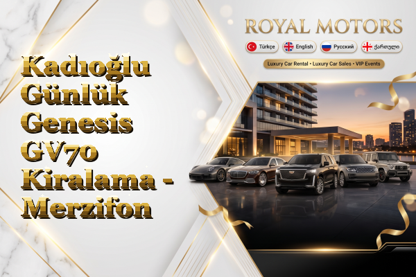 Kadıoğlu Günlük Genesis GV70 Kiralama - Merzifon