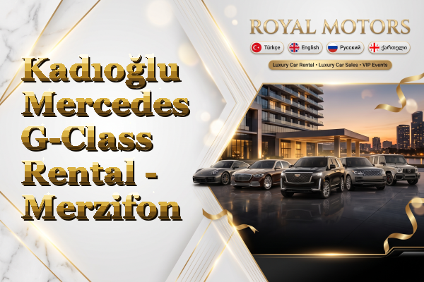 Kadıoğlu Mercedes G-Class Rental - Merzifon