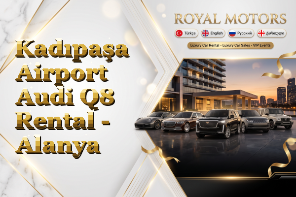 Kadıpaşa Airport Audi Q8 Rental - Alanya