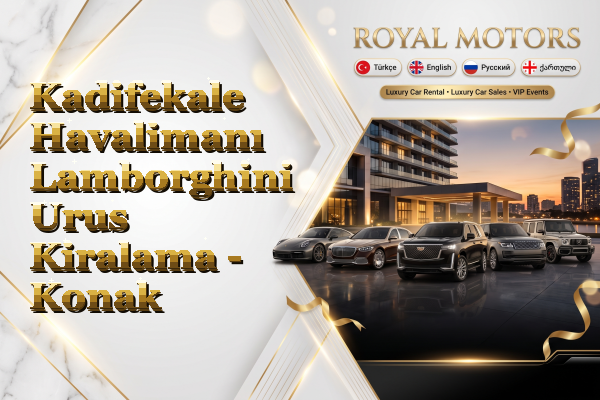 Kadifekale Havalimanı Lamborghini Urus Kiralama - Konak