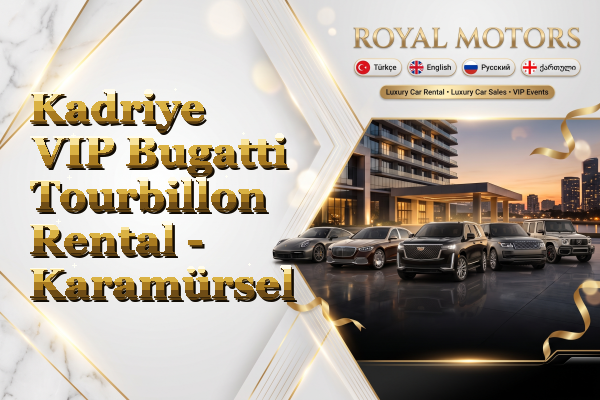 Kadriye VIP Bugatti Tourbillon Rental - Karamürsel