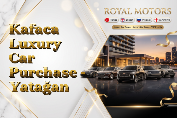 Kafaca Luxury Car Purchase - Yatağan