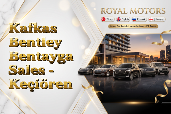 Kafkas Bentley Bentayga Sales - Keçiören
