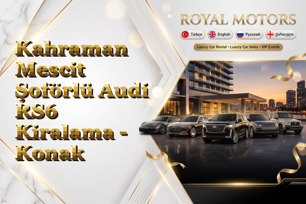 Kahraman Mescit Şoförlü Audi RS6 Kiralama - Konak