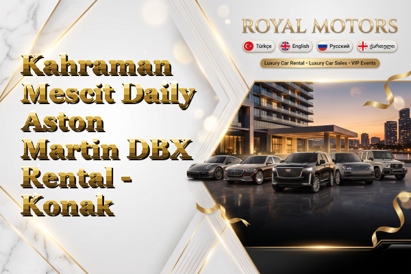 Kahraman Mescit Daily Aston Martin DBX Rental - Konak