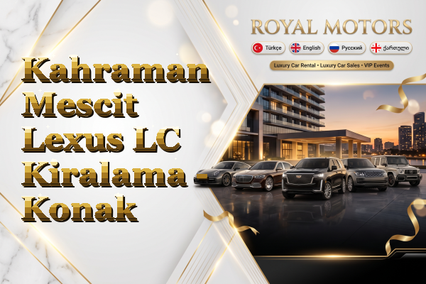 Kahraman Mescit Lexus LC Kiralama - Konak