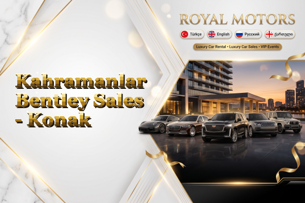 Kahramanlar Bentley Sales - Konak