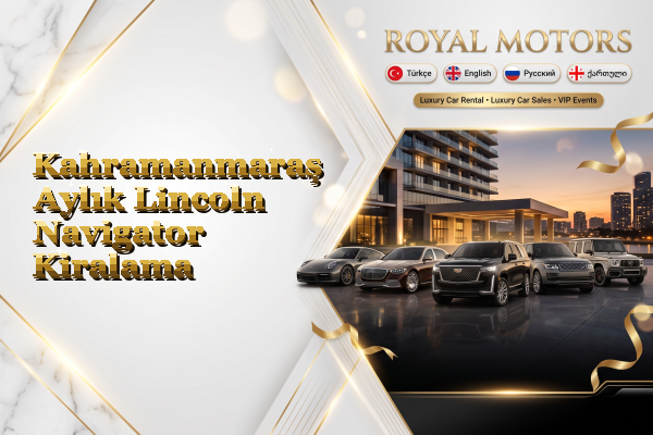 Kahramanmaraş Aylık Lincoln Navigator Kiralama