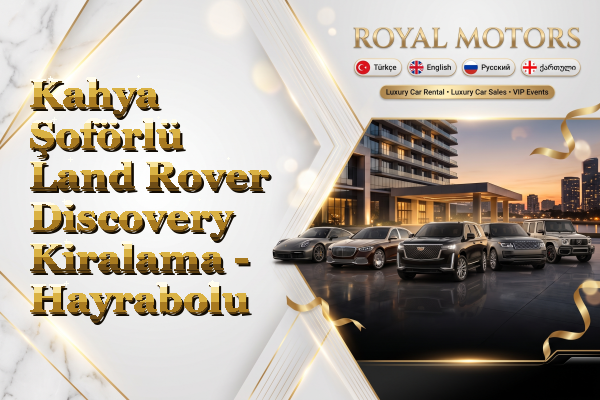 Kahya Şoförlü Land Rover Discovery Kiralama - Hayrabolu