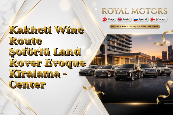 Kakheti Wine Route Şoförlü Land Rover Evoque Kiralama - Center