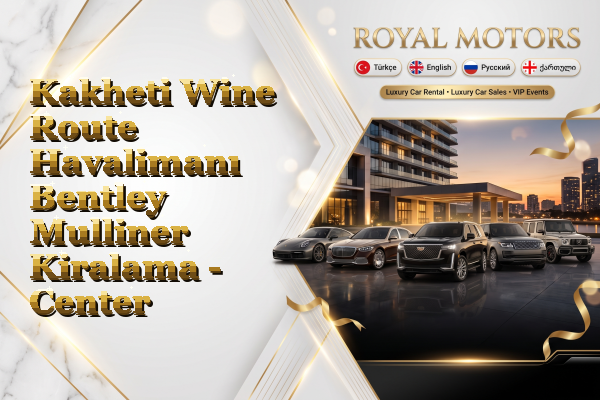 Kakheti Wine Route Havalimanı Bentley Mulliner Kiralama - Center