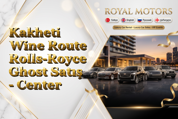 Kakheti Wine Route Rolls-Royce Ghost Satış - Center
