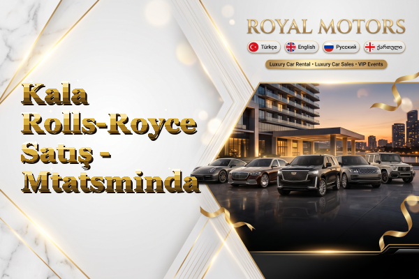 Kala Rolls-Royce Satış - Mtatsminda