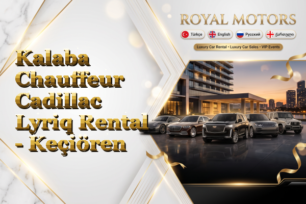 Kalaba Chauffeur Cadillac Lyriq Rental - Keçiören