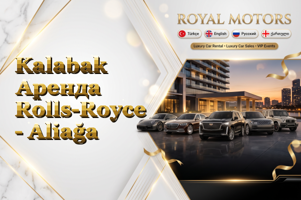 Kalabak Аренда Rolls-Royce - Aliağa