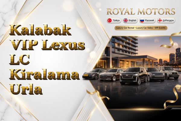 Kalabak VIP Lexus LC Kiralama - Urla