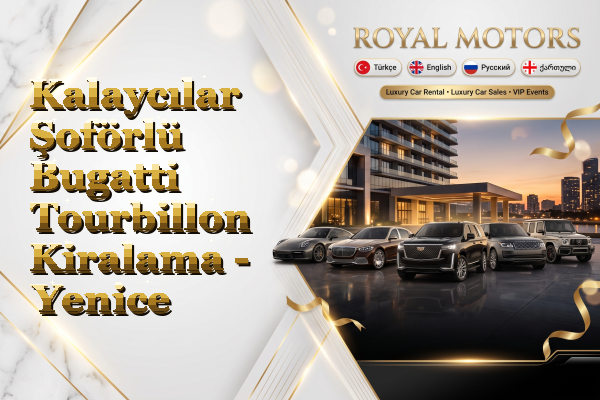 Kalaycılar Şoförlü Bugatti Tourbillon Kiralama - Yenice