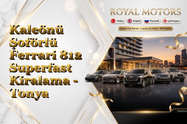 Kaleönü Şoförlü Ferrari 812 Superfast Kiralama - Tonya