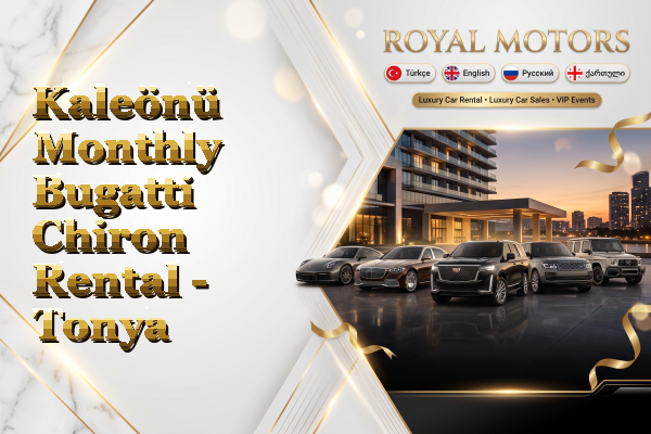 Kaleönü Monthly Bugatti Chiron Rental - Tonya