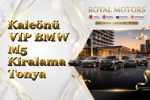 Kaleönü VIP BMW M5 Kiralama - Tonya