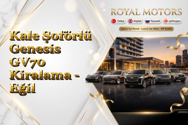 Kale Şoförlü Genesis GV70 Kiralama - Eğil