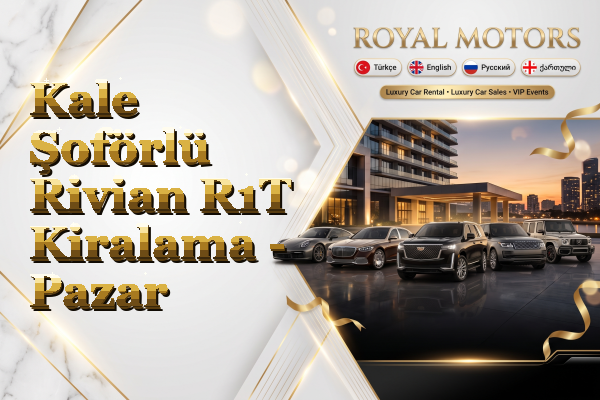 Kale Şoförlü Rivian R1T Kiralama - Pazar