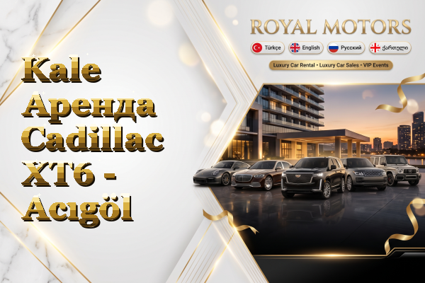 Kale Аренда Cadillac XT6 - Acıgöl