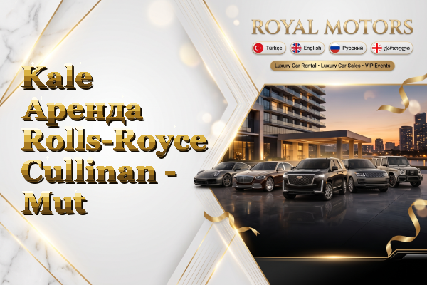 Kale Аренда Rolls-Royce Cullinan - Mut