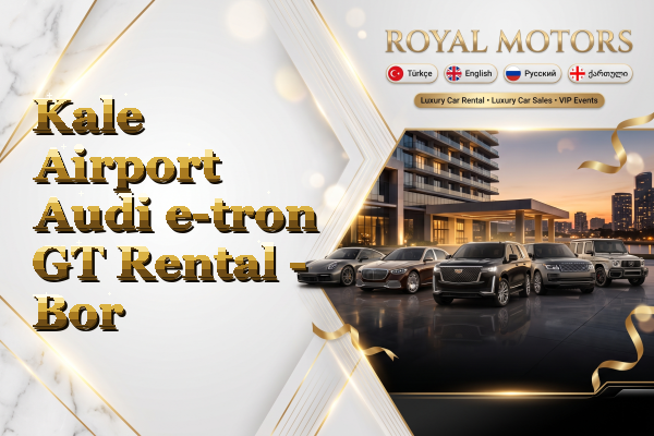 Kale Airport Audi e-tron GT Rental - Bor