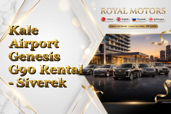 Kale Airport Genesis G90 Rental - Siverek