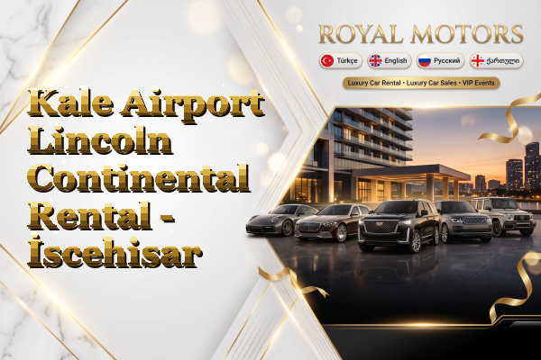 Kale Airport Lincoln Continental Rental - İscehisar