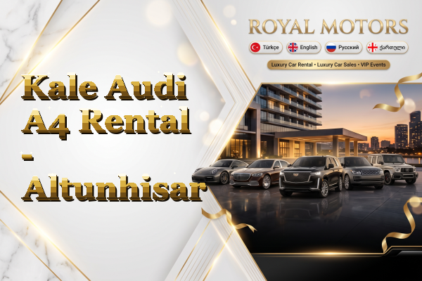 Kale Audi A4 Rental - Altunhisar