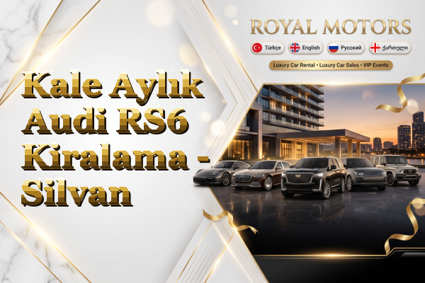 Kale Aylık Audi RS6 Kiralama - Silvan