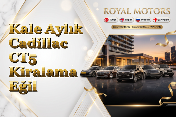 Kale Aylık Cadillac CT5 Kiralama - Eğil