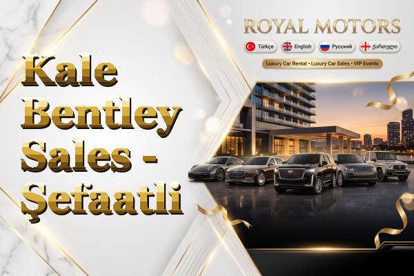 Kale Bentley Sales - Şefaatli