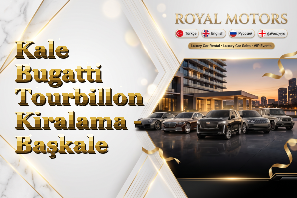 Kale Bugatti Tourbillon Kiralama - Başkale