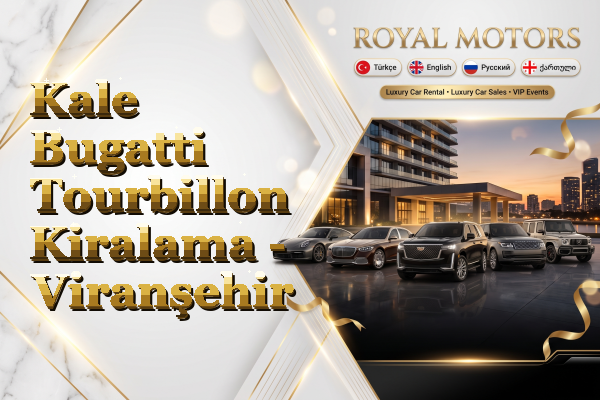 Kale Bugatti Tourbillon Kiralama - Viranşehir