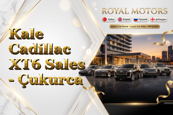 Kale Cadillac XT6 Sales - Çukurca
