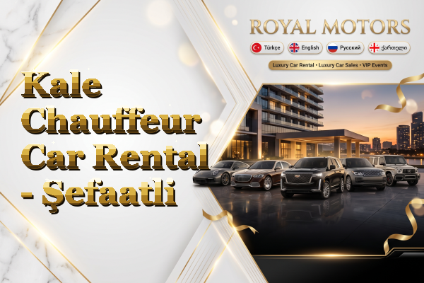 Kale Chauffeur Car Rental - Şefaatli