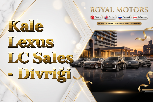 Kale Lexus LC Sales - Divriği
