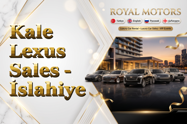 Kale Lexus Sales - İslahiye
