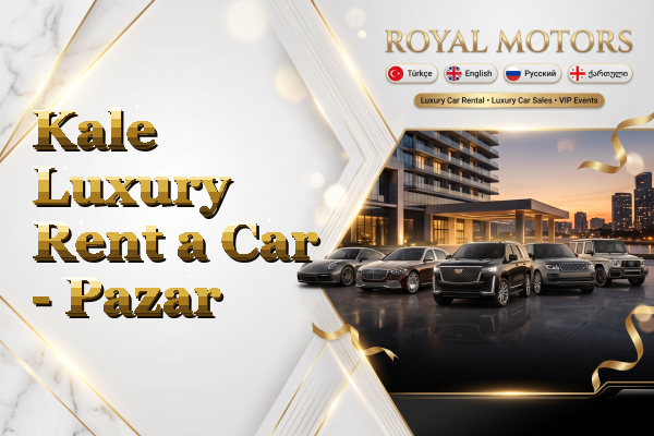 Kale Luxury Rent a Car - Pazar