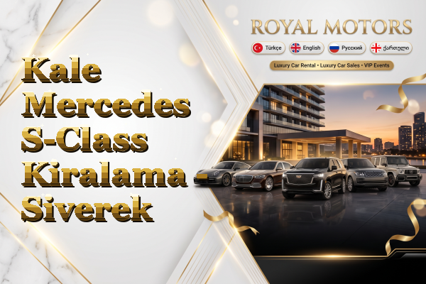 Kale Mercedes S-Class Kiralama - Siverek
